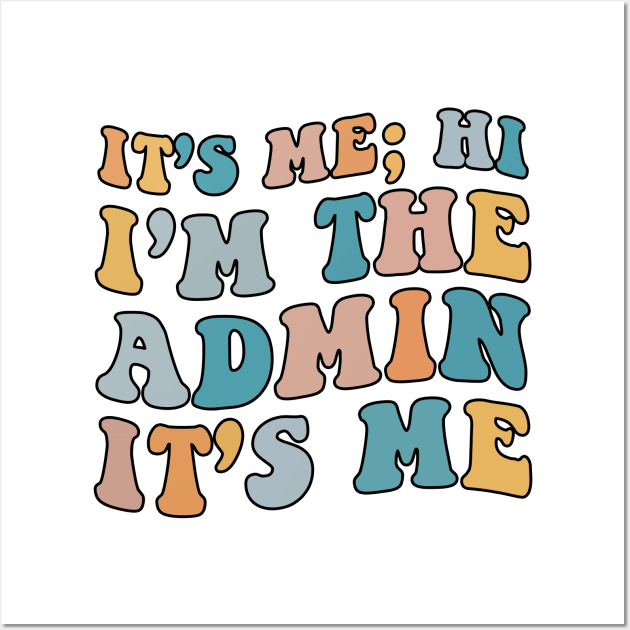 It's Me Hi I'm The Admin It's Me For School Admin Groovy Wall Art by DesignergiftsCie